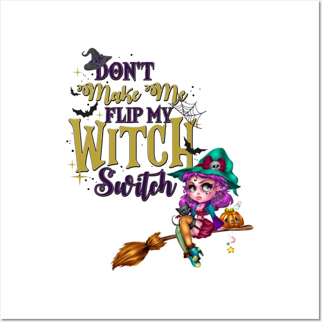 Don't Make Me Flip My Witch Switch Wall Art by Peter the T-Shirt Dude